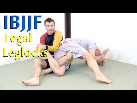 The IBJJF Legal Leglocks (and How to Do Them)