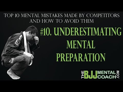 Top 10 Mental Mistakes BJJ Competitors Make #10 Underestimating Mental Preparation