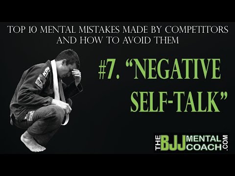 Top 10 Mental Mistakes BJJ Competitors Make #7 Negative Self-Talk