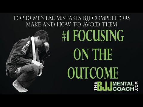 Top 10 Mental Mistakes BJJ Competitors Make #1 FOCUSING ON THE OUTCOME (LEGENDADO)