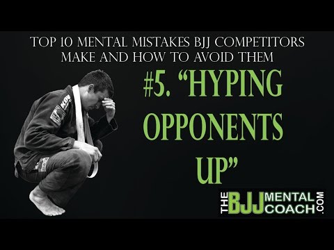 Top 10 Mental Mistakes BJJ Competitors Make #5 Hyping Opponents Up