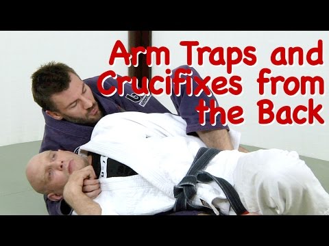 BJJ Back Attack Answers 8: Arm Traps and Crucifixes from the Back