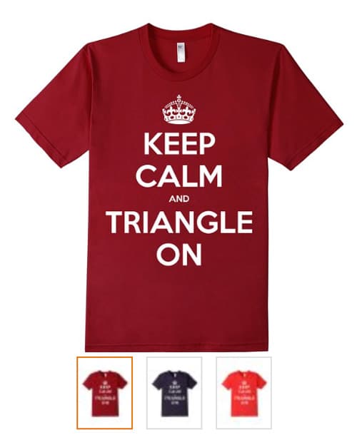 Keep Calm and Triangle On shirt