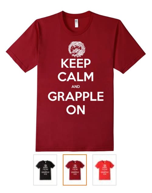 Keep Calm and Grapple On shirt