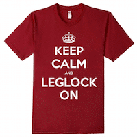 Keep calm and leglock on shirt for BJJ