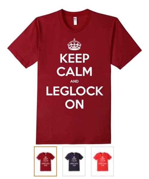 Keep Calm and Leglock On shirt