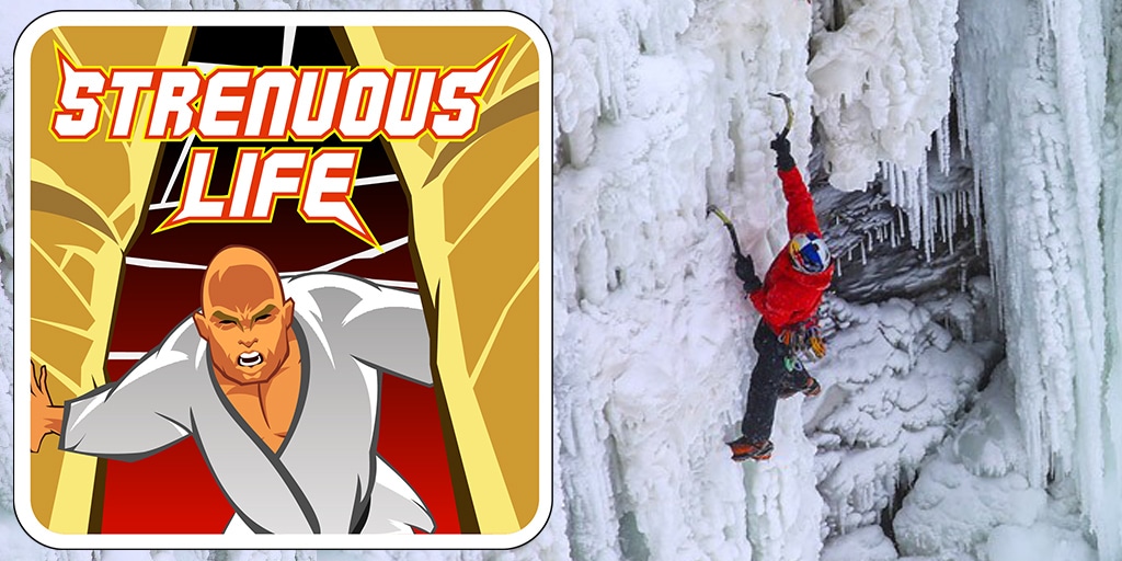 Extreme Ice Climber Will Gadd on the Strenuous Life podcast with Stephan Kesting