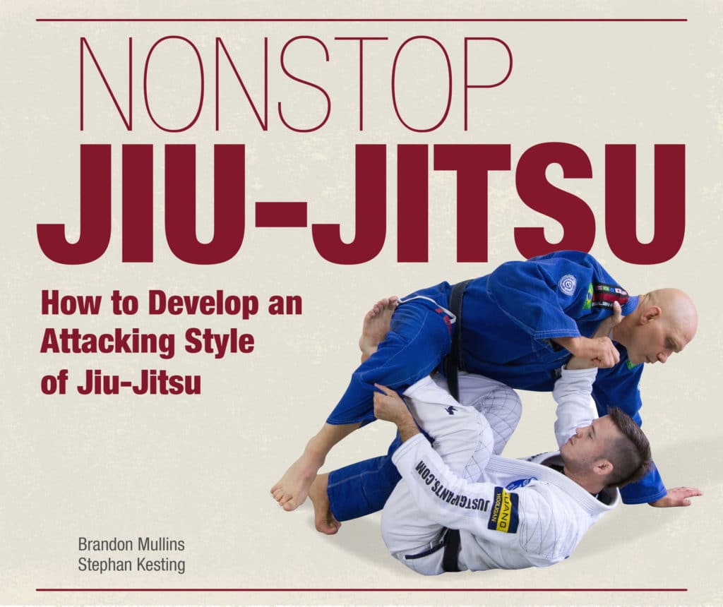 Nonstop Jiu-Jitsu, the Book. Available on Amazon.