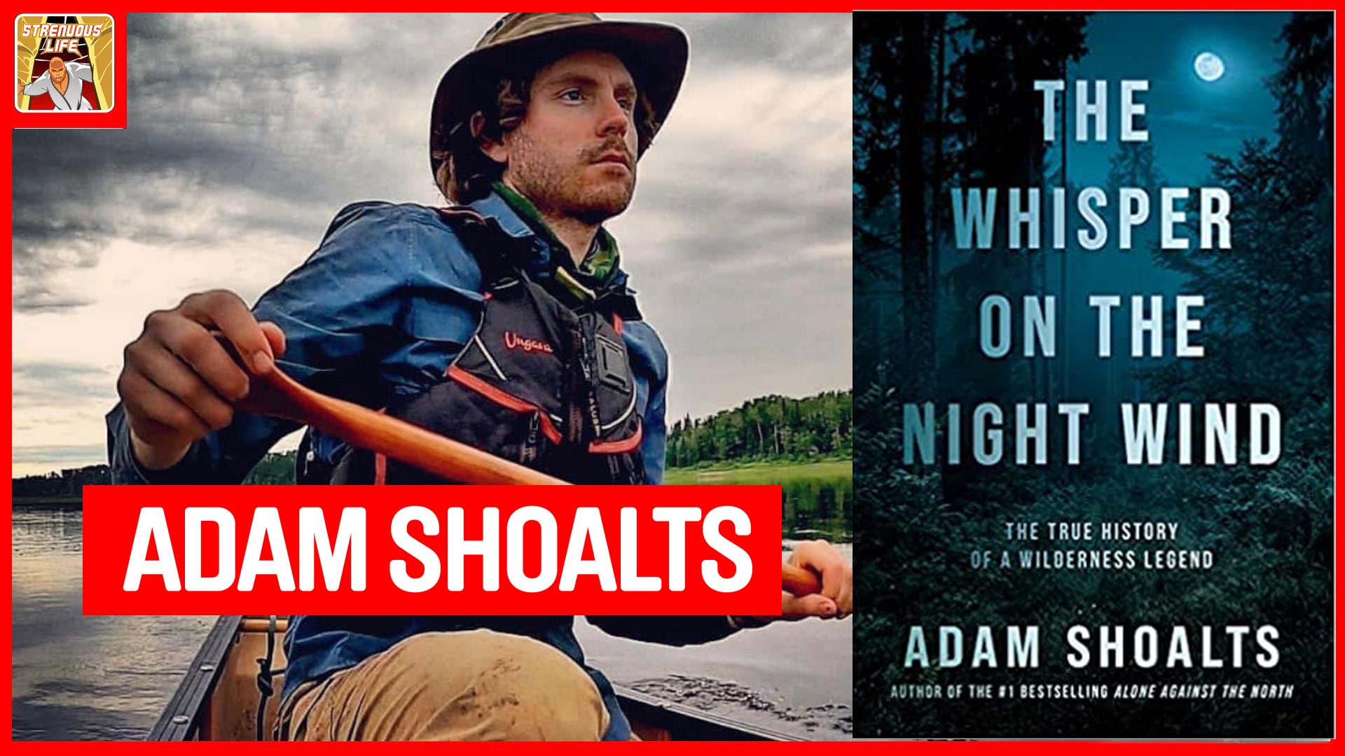 Exploring the Remote Northern Wilderness with Adam Shoalts