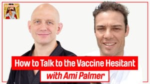 How to Talk to the Vaccine Hesitant with Amitabha Palmer
